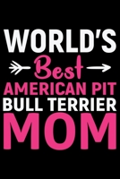 World's Best American Pit Bull Terrier Mom: Cool American Pit Bull Terrier Dog Journal Notebook - Funny American Pit Bull Terrier Dog Notebook - American Pit Bull Terrier Owner Gifts. 6 x 9 in 120 pag 167498829X Book Cover