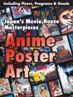 Anime Poster Art: Japan's Movie House Masterpieces