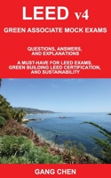 LEED v4 GREEN ASSOCIATE MOCK EXAMS: Questions, Answers, and Explanations: A Must-Have for LEED Exams, Green Building LEED Certification, and Sustainability. Green Associate Exam Guide Series 1612650465 Book Cover