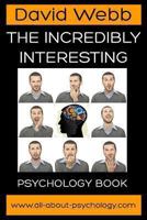 The Incredibly Interesting Psychology Book 1484953991 Book Cover