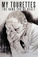 My Tourettes: The Hand You're Dealt 1449024181 Book Cover