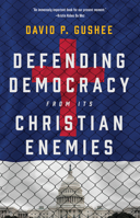 Defending Democracy from Its Christian Enemies 0802882935 Book Cover