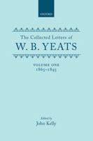 The Collected Letters of W.B. Yeats: Volume I: 1865-1895 0198126794 Book Cover