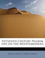 Fifteenth century pilgrim life on the Mediterranean 1176600265 Book Cover