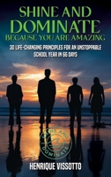 SHINE & DOMINATE Because You Are Amazing: 30 Life-Changing Principles for an Unstoppable School Year in 66 Days B0FSTNK8S9 Book Cover
