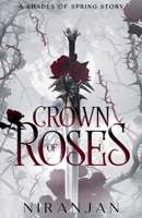 Crown of Roses (Shades of Spring) B0F4K8WQJ6 Book Cover
