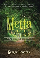 The Metta Way: the Western Path of Lovingkindness: My Times: The Histo-Philosophical Rantings and Ramblings of a Border Hippie: How We Get from Korea to Nirvana B0CWCJX5JL Book Cover