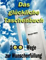 Das glückliche Taschenbuch: 100 Wege zur Wunscherfüllung 3839110858 Book Cover