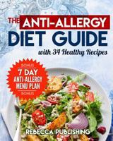 The Anti-Allergy Diet Guide with 34 Healthy Recipes: plus a bonus a - 7 Day Anti-Allergy Menu Plan 1546830251 Book Cover