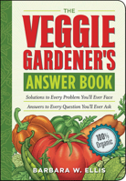 The Veggie Gardener's Answer Book: Solutions to Every Problem You'll Ever Face Answers to Every Question You'll Ever Ask (Answer Book (Storey)) 160342024X Book Cover
