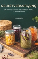 Selbstversorgung: Das Praxishandbuch Zum Lebensmittel Haltbar Machen (German Edition) B0GCD235LW Book Cover