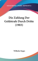 Die Zahlung Der Geldstrafe Durch Dritte (1903) 1168347394 Book Cover