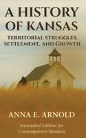 A History of Kansas: Annotated and Modernized Edition 2025 (The Frontier Chronicles) B0G54B7JWT Book Cover