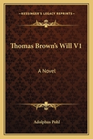 Thomas Brown's Will. a Novel 1145126049 Book Cover