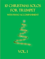 10 Christmas Solos for Trumpet with Piano Accompaniment: Vol. 1 B09KN2QPHT Book Cover