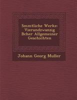 Sämmtliche Werke: Vierundzwanzig Bücher allgemeiner Geschichten 1286953219 Book Cover