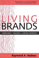 Living Brands: Collaboration + Innovation = Customer Fascination 0071466142 Book Cover