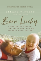 Born Lucky: A Dedicated Father, A Grateful Son, and My Journey on the Spectrum 140025468X Book Cover