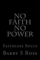No Faith No Power: Faithless Souls 1547020733 Book Cover
