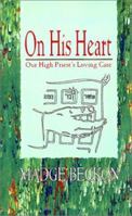 On His Heart: Our High Priest's Loving Care 1882701593 Book Cover