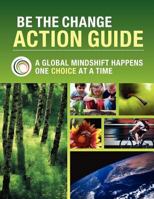 Be the Change Action Guide - 6th Edition 0986607606 Book Cover