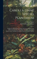 Caroli a Linné Species Plantarum: Exhibentes Plantas Rite Cognitas Ad Genera Relatas Cum Differentiis Specificis, Nominibus Trivialibus, Synonymis ... Systema Sexuale Digestas (Latin Edition) 1020241489 Book Cover