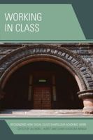 Working in Class: Recognizing How Social Class Shapes Our Academic Work 1475822537 Book Cover