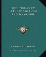 Daily Ceremonies In The Jewish Home And Synagogue 1425360491 Book Cover