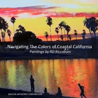 Navigating the Colors of Coastal California, Paintings by Rd Riccoboni 1329609565 Book Cover