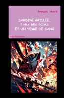 Sardine grillée, baba des Roms et un verre de sang (French Edition) B0GQYLZQ8Z Book Cover
