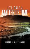 It's Only A Matter Of Time 1449034519 Book Cover