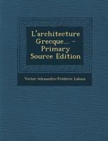 L'Architecture Grecque... 1018723218 Book Cover