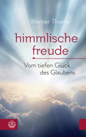 Himmlische Freude: Vom Tiefen Gluck Des Glaubens (German Edition) 3374077110 Book Cover