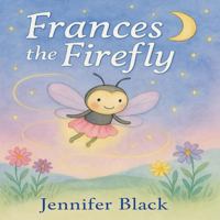 Frances the Firefly B0F4X58YMQ Book Cover