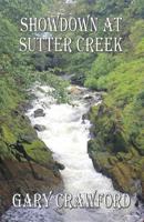 Showdown at Sutter Creek 099617480X Book Cover