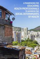A Framework for Educating Health Professionals to Address the Social Determinants of Health 0309392624 Book Cover