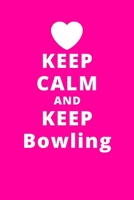 Keep Calm And Keep Bowling: 6x9 120 Pages Journal 1661851177 Book Cover