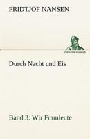 Durch Nacht Und Eis - Band 3: Wir Framleute 3842492308 Book Cover