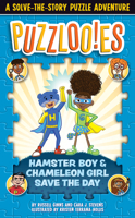 Puzzlooies! Hamster Boy and Chameleon Girl Save the Day: A Solve-The-Story Puzzle Adventure 0525572147 Book Cover