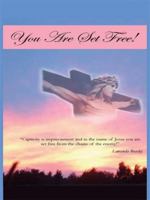 You Are Set Free!: "Captivity is imprisonment and in the name of Jesus you are set free from the chains of the enemy!" 1425947077 Book Cover