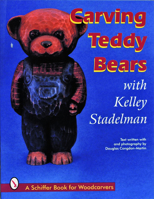 Carving Teddy Bears With Kelley Stadelman (Schiffer Book for Woodcarvers) 0887408907 Book Cover