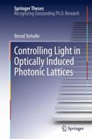 Controlling Light in Optically Induced Photonic Lattices 3642166466 Book Cover