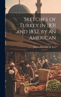 Sketches of Turkey in 1831 and 1832, by an American 1021492027 Book Cover