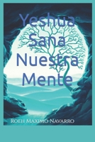 Yeshua Sana Nuestra Mente B09TZ79D84 Book Cover