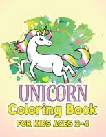 Unicorn Coloring Book for Kids Ages 2-4: Rainbow Unicorns Collection for Kids Coloring and have fun 1695517644 Book Cover