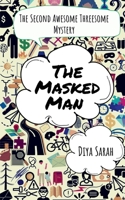 The Masked Man: The Second Awesome Threesome Mystery B09RKCKJYQ Book Cover