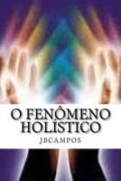 O Fenômeno Holístico: - O que é ser grande, ou pequeno? 1530560322 Book Cover