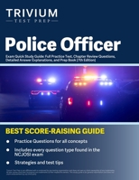 Police Officer Exam Quick Study Guide: Full Practice Test, Chapter Review Questions, Detailed Answer Explanations, and Prep Book: [7th Edition] 1637984081 Book Cover