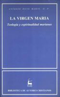 La Virgen María. Teología y espiritualidad marianas 8479142553 Book Cover