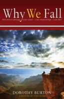 Why We Fall: How Not To Sabotage Your Career - Your Relationships - Your Life! 0977608735 Book Cover